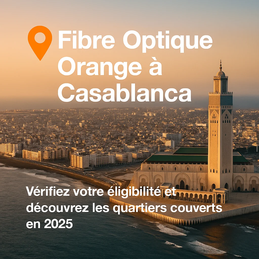 éligibilité fibre orange maroc,