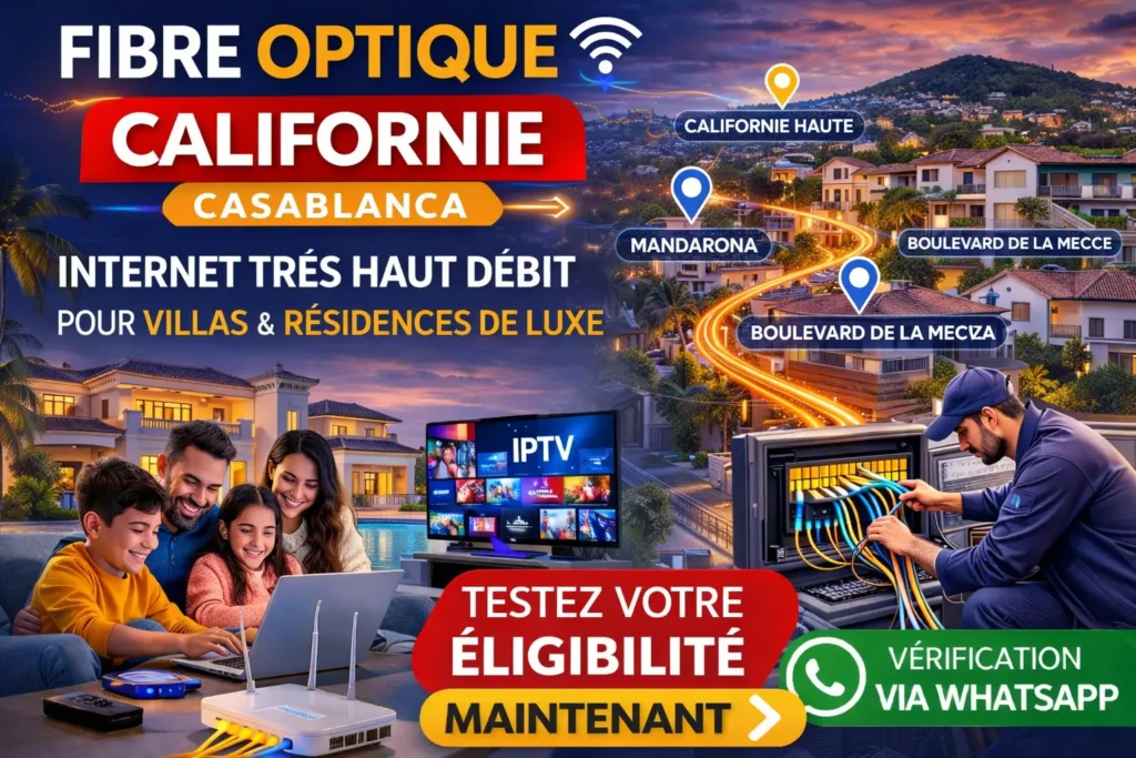 Fibre optique Californie Casablanca – disponibilité internet très haut débit dans les villas et résidences de luxe